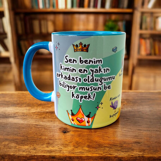 Prens-Sen Benim Kimin En Yakın Arkadaşı Olduğumu Biliyor musun Yazılı Hediyelik Kupa Bardak