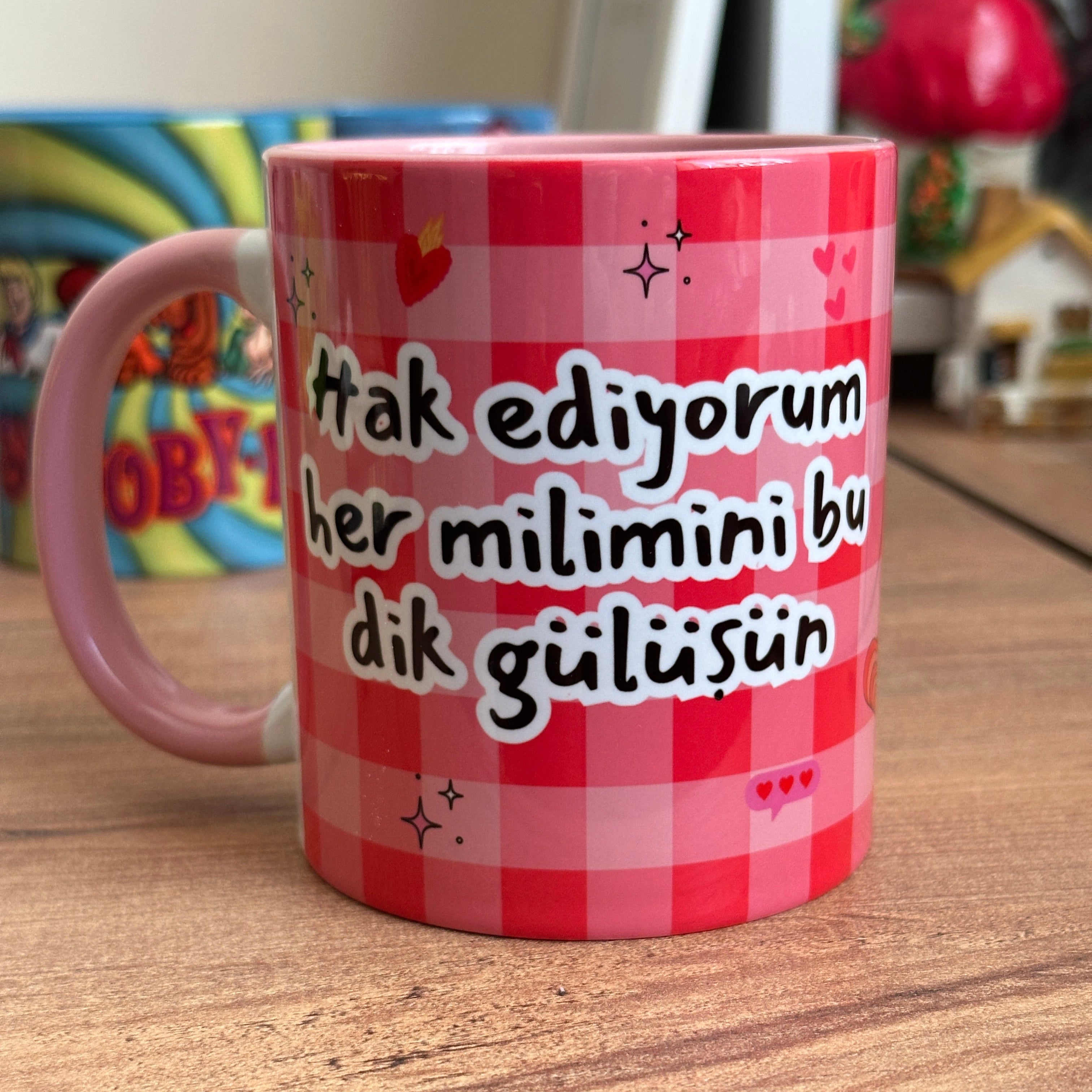 Hak Ediyorum Her Milimini Bu Dik Gülüşün Porselen Kupa