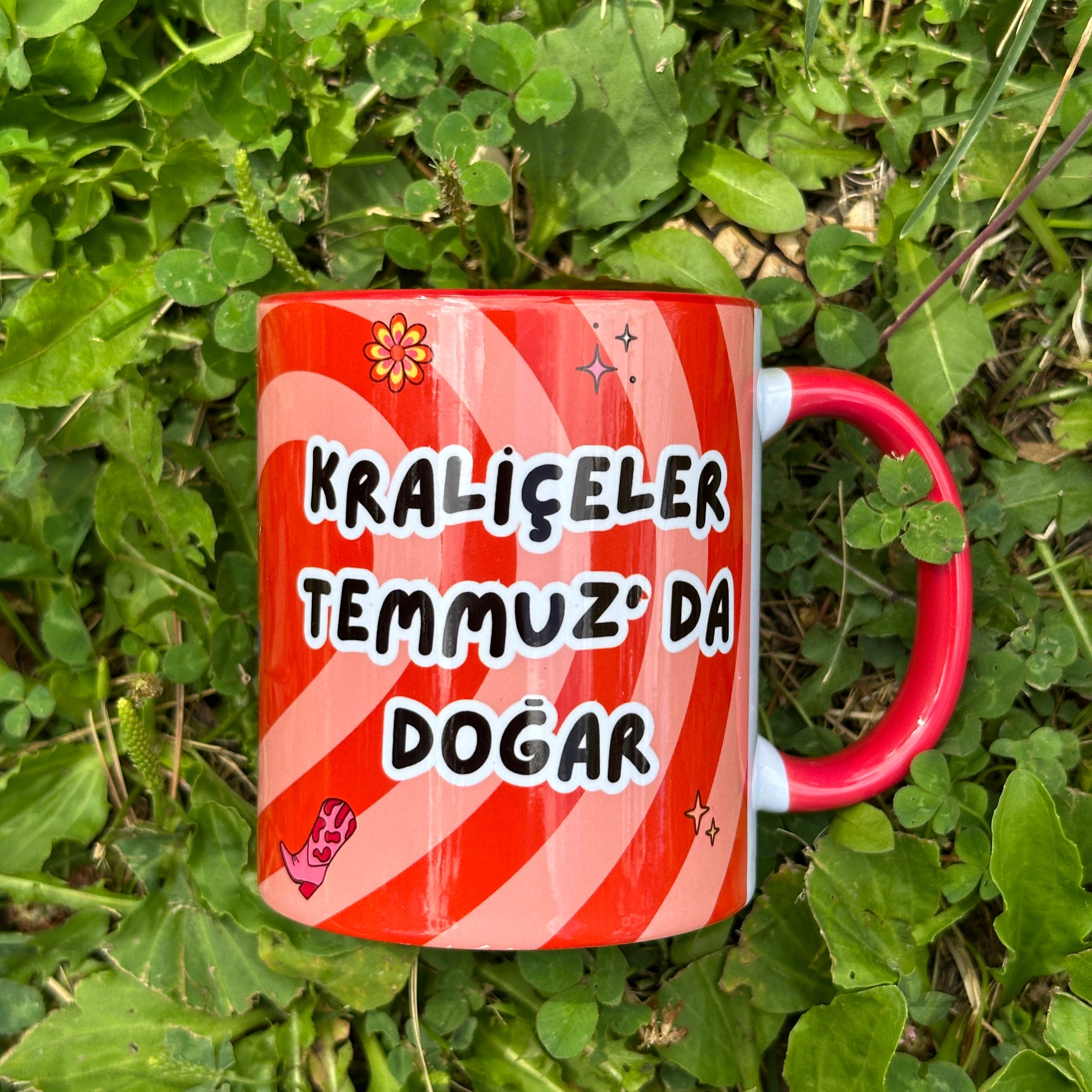 Kraliçeler Temmuz' da Doğar ( Ay Değiştirilebilir Ör: Haziran-Aralık vs..) Kaliteli Kupa